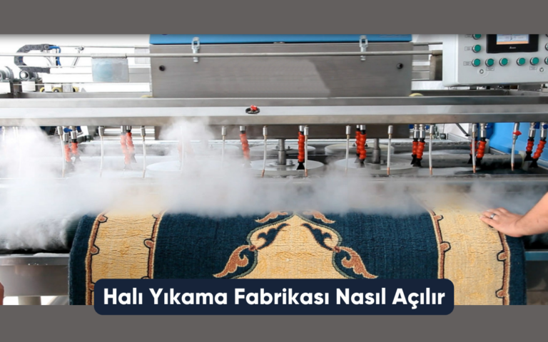 Halı Yıkama Fabrikası Nasıl Açılır